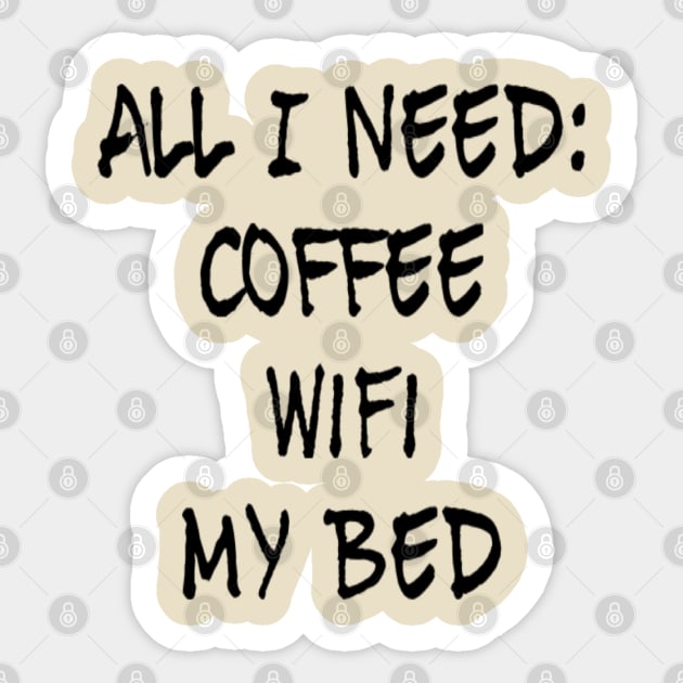 All I need Coffee WIFI My Bed Sticker by Sunshineisinmysoul